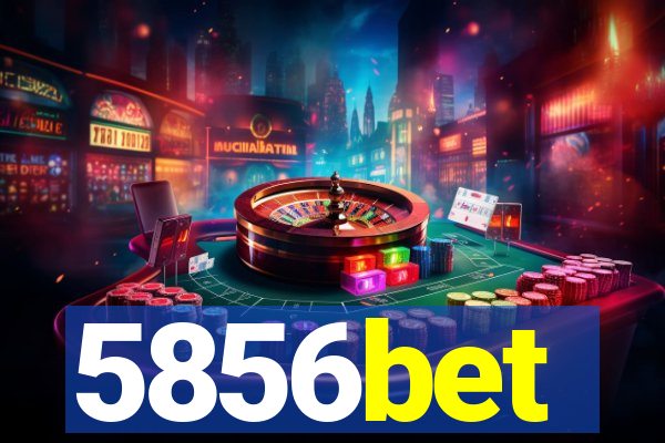 5856bet