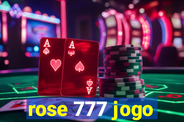 rose 777 jogo