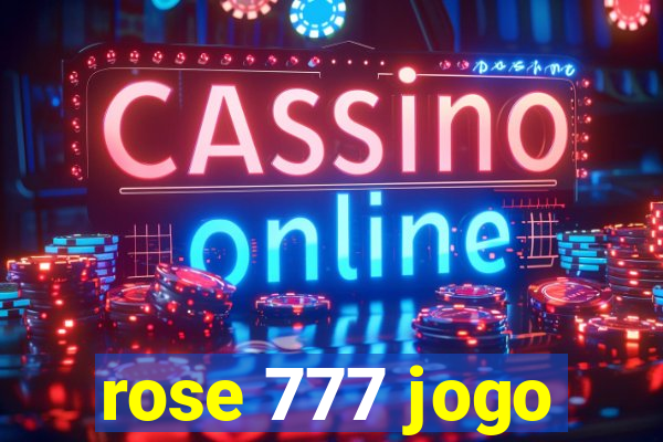 rose 777 jogo