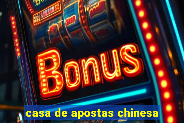 casa de apostas chinesa