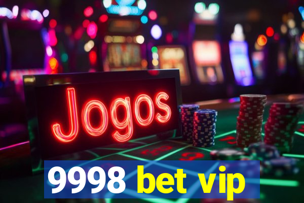 9998 bet vip