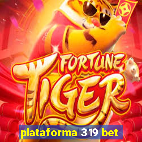 plataforma 319 bet