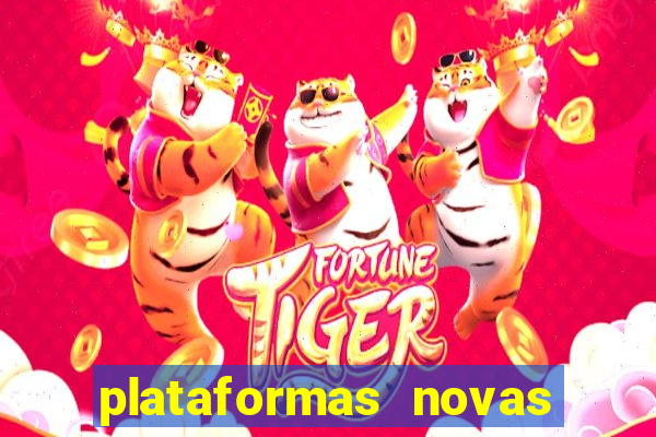 plataformas novas do jogo do tigrinho