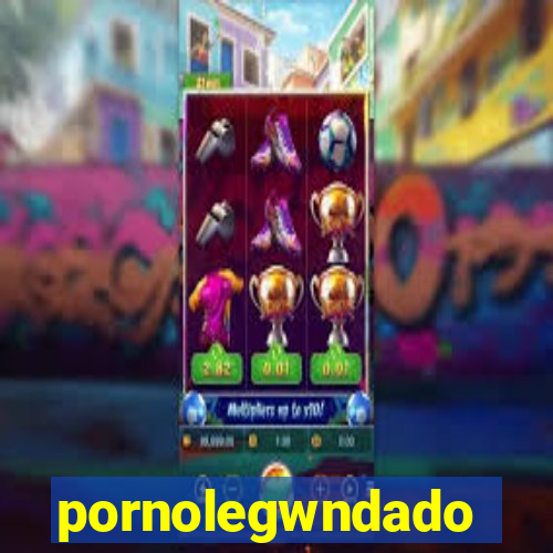 pornolegwndado