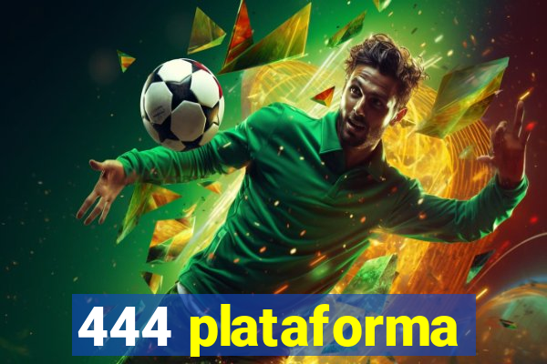 444 plataforma