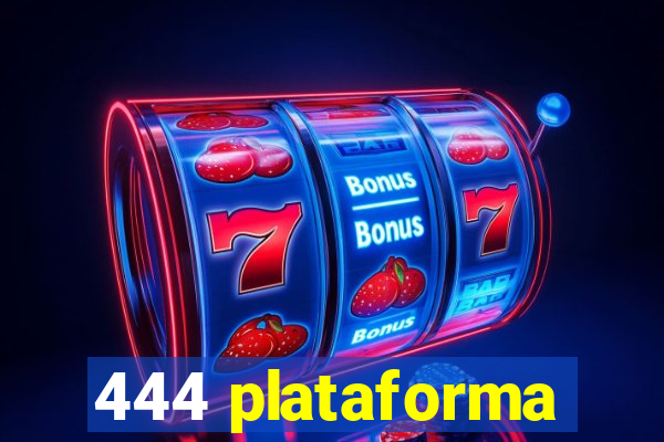 444 plataforma