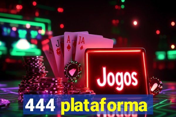 444 plataforma