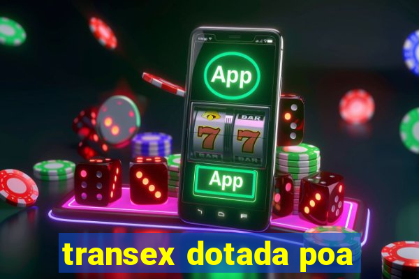 transex dotada poa