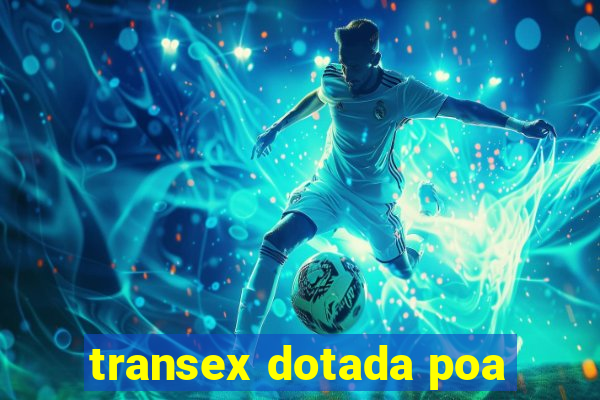 transex dotada poa