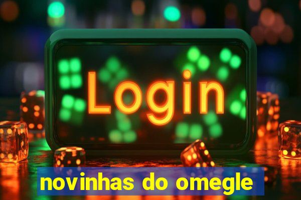 novinhas do omegle