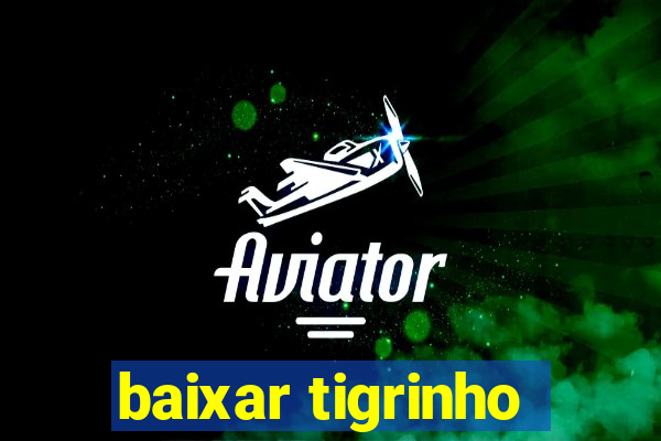 baixar tigrinho