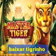 baixar tigrinho