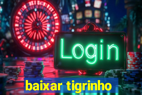 baixar tigrinho