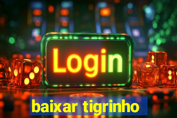 baixar tigrinho