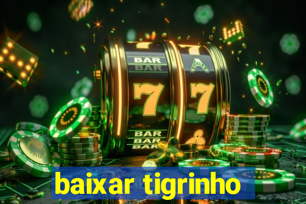 baixar tigrinho