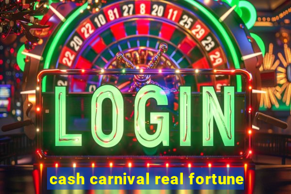 cash carnival real fortune