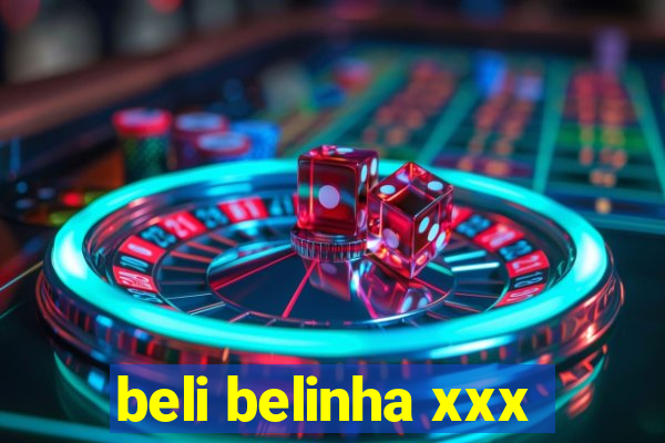 beli belinha xxx