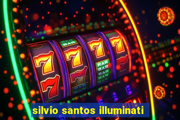 silvio santos illuminati