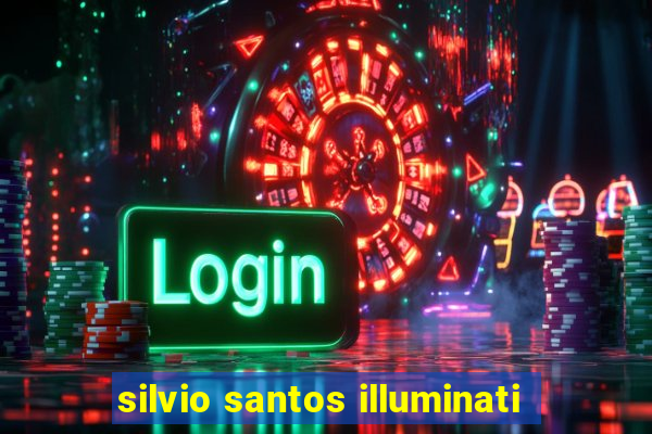 silvio santos illuminati