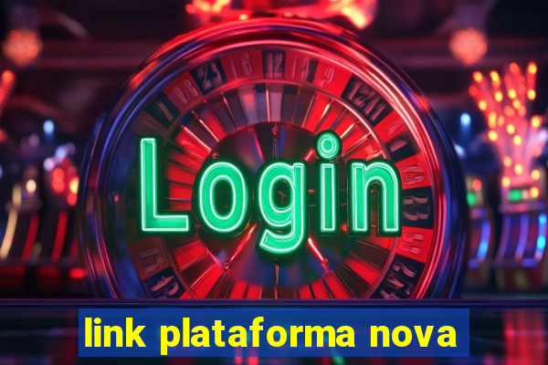 link plataforma nova