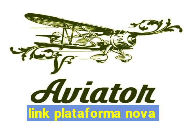 link plataforma nova