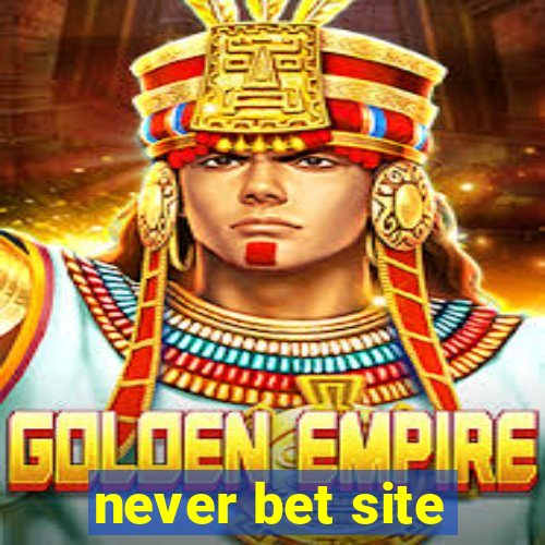 never bet site