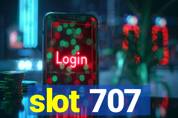 slot 707