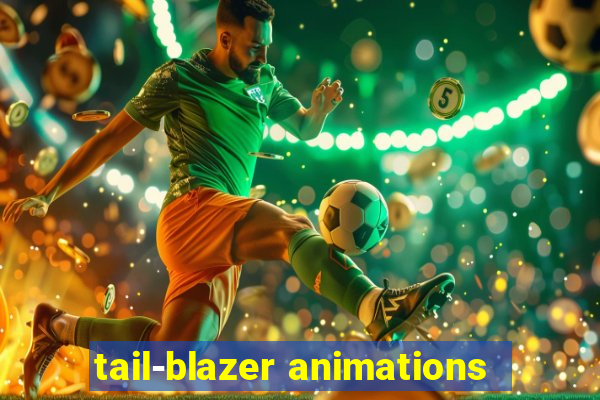 tail-blazer animations