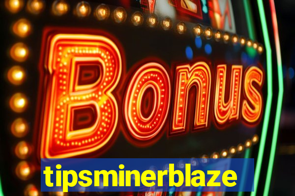 tipsminerblaze