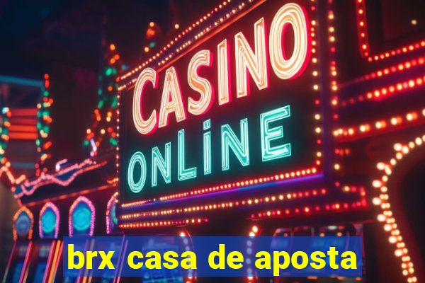 brx casa de aposta