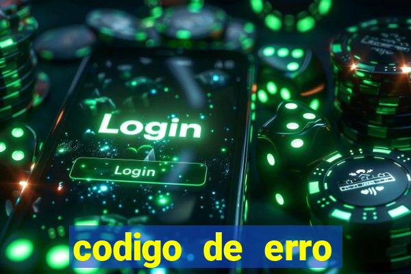 codigo de erro s105 bet365