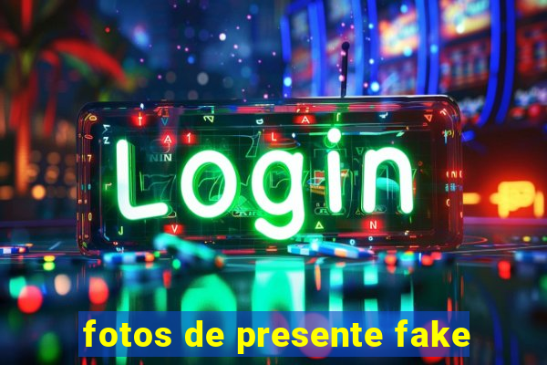 fotos de presente fake