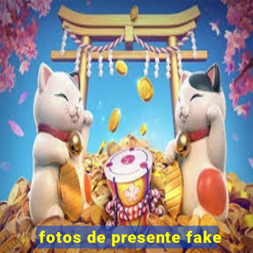 fotos de presente fake