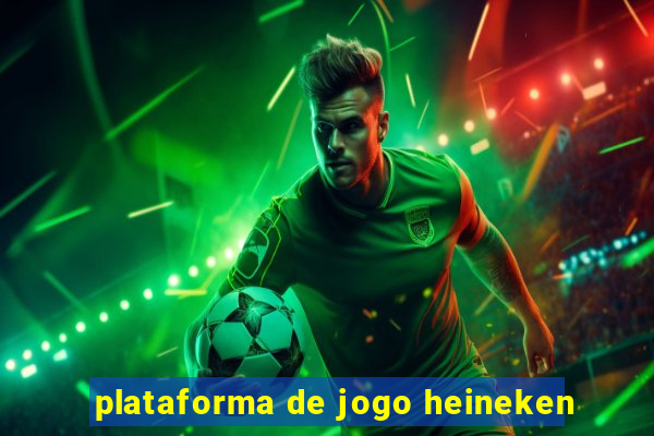 plataforma de jogo heineken