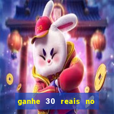 ganhe 30 reais no cadastro cassino