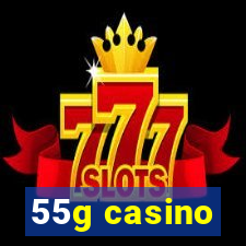 55g casino