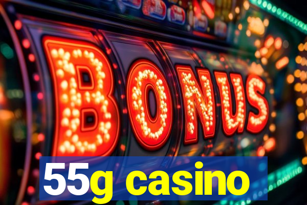 55g casino