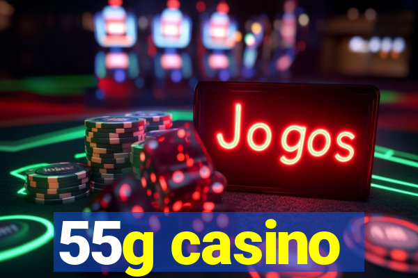 55g casino