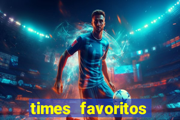 times favoritos para ganhar hoje