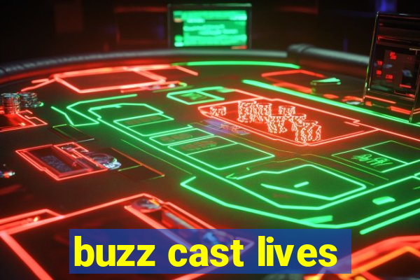 buzz cast lives