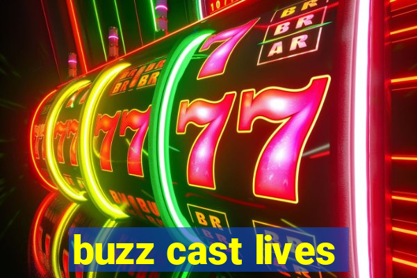 buzz cast lives