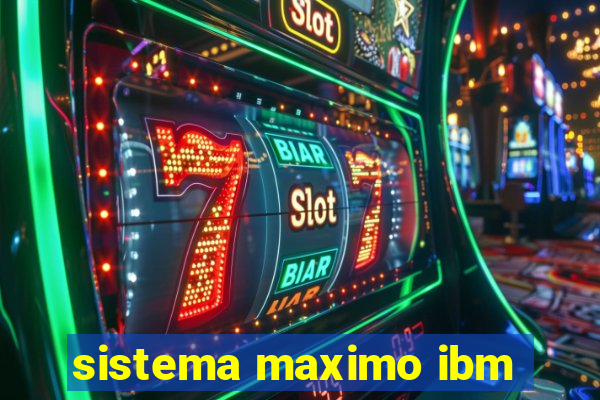 sistema maximo ibm