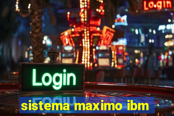 sistema maximo ibm