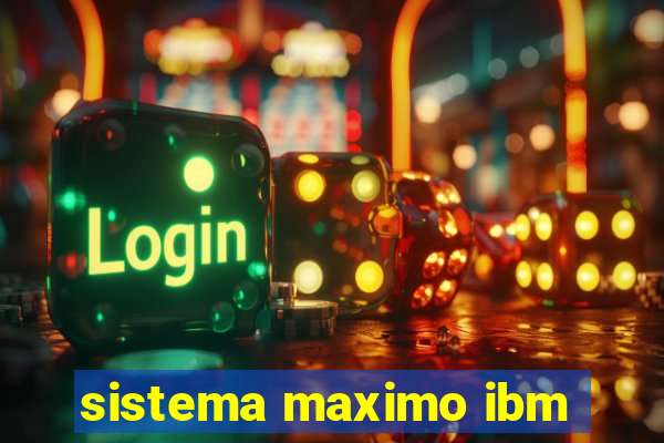 sistema maximo ibm