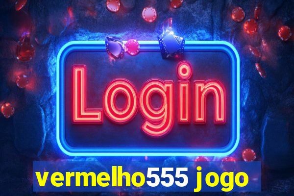 vermelho555 jogo