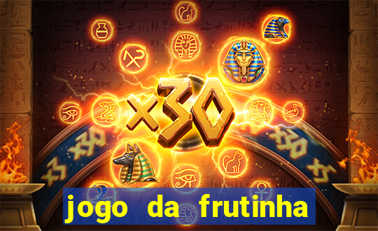 jogo da frutinha da dinheiro