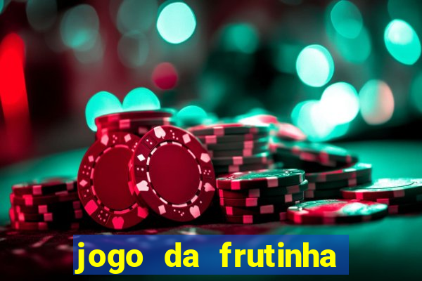 jogo da frutinha da dinheiro