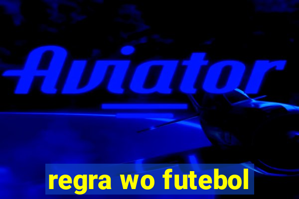 regra wo futebol