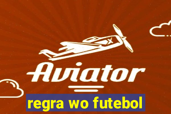 regra wo futebol