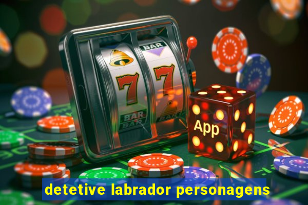 detetive labrador personagens